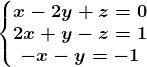 \left\\beginmatrix x-2y+z=0\\2x+y-z=1 \\-x-y=-1 \endmatrix\right.